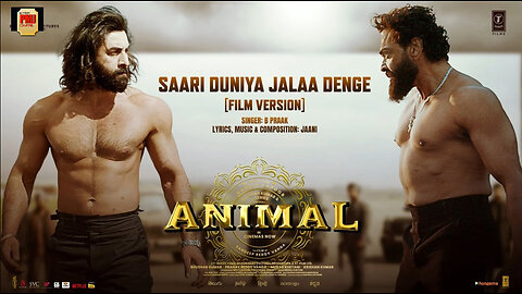 ANIMAL: Saari Duniya Jalaa Denge (Film Version) Ranbir K, Bobby D, Sandeep, B Praak,Jaani, Bhushan