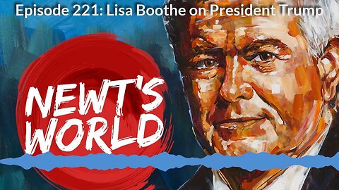 Newt's World Episode 221: Lisa Boothe on President Trump