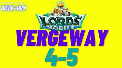 Lords Mobile: WEAK-WIN Vergeway 4-5