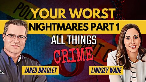 Investigating Your Worst Nightmares - Lindsey Wade Part 1