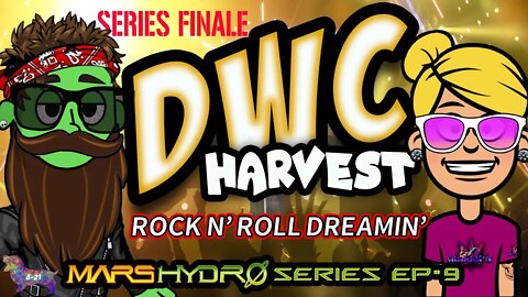 Rock N' Roll Dreamin'.. DWC Harvest (Mars Hydro Series Finale)