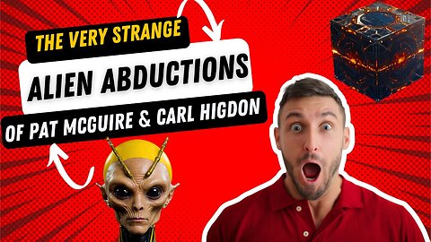 The Very Weird and Strange Alien Abductions of Pat McGuire and Carl Higdon