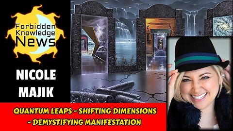 Quantum Leaps - Shifting Dimensions - Demystifying Manifestation | Nicole Majik