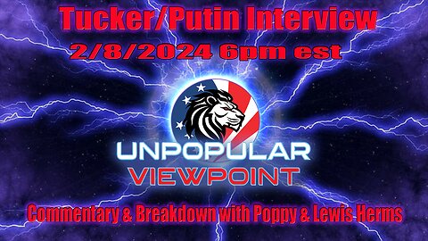 Tucker/Putin Interview with Commentary & Breakdown with Poppy & Lewis Herms