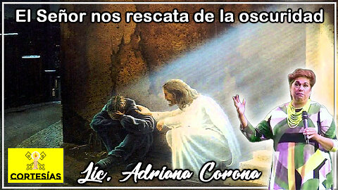 El Señor nos rescata de la oscuridad - Adriana Corona