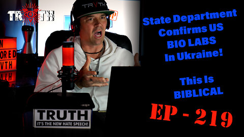 The Uncensored TRUTH - 219 - State Department Confirms US Bio Labs In Ukraine! #TRUTH
