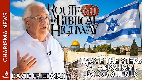 Diplomacy Redefined: David Friedman's Trailblazing Approach and Journey Along Route 60