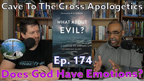 Does God Have Emotions? - Ep.174 - What About Evil? - The Suffering Redeemer - Part 1