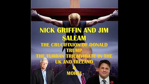 NICK GRIFFIN & JIM SALEAM - THE CRUCIFIXION OF DONALD TRUMP -