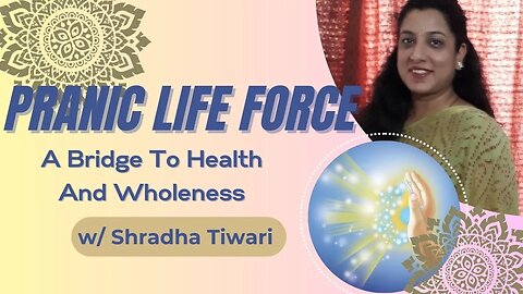 Pranic Life Force with Shradha