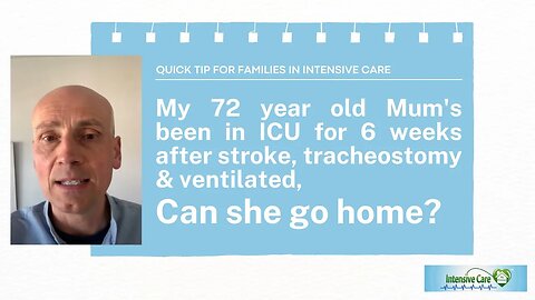 My 72 Year Old Mom's Been in ICU for 6 Weeks After Stroke, Tracheostomy&Ventilated, Can She Go Home?