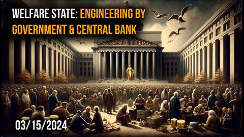 Welfare State: Engineering by Government & Central Bank