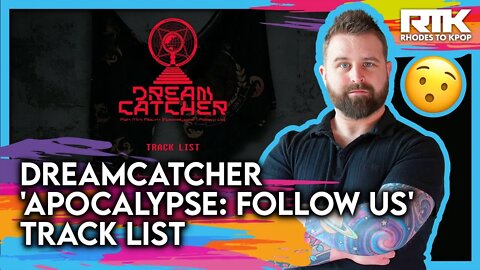 DREAMCATCHER (드림캐쳐) - 'Apocalypse: Follow Us' Track List (Reaction)