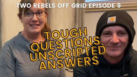 Tough Questions, Unscripted Answers | Living Off Grid | Episode 9