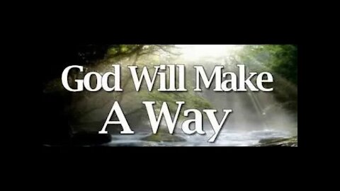 God is a Way making God!