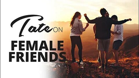 Andrew Tate on Female Friends | December 24, 2018