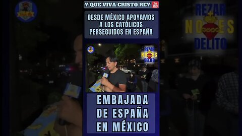 MÉXICO REZA EL SANTO ROSARIO EN LA EMBAJADA DE ESPAÑA EN MÉXICO: RESAR NO ES DELITO