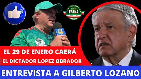 VA A CAER EL DICTADOR: GILBERTO LOZANO HABLA SOBRE LA VERDADERA CARA DE LOPEZ EN EXCLUSIVA #Morena