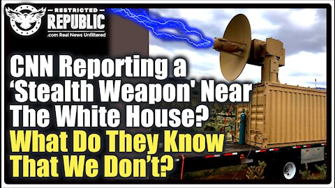 CNN Is Reporting a “Stealth Weapon” Near The White House—What Do They Know That We Don’t?