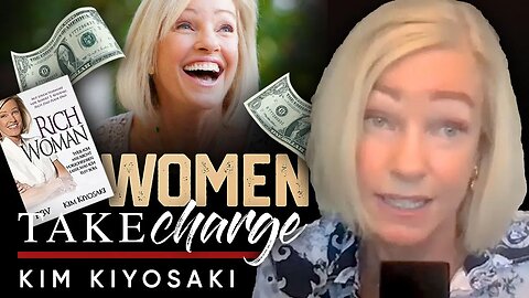 🙋‍♀️Women, Take Charge of Your Money! - Kim Kiyosaki