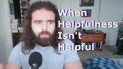 Sometimes Helpfulness Isn't Helpful | Stay On Point and Focused