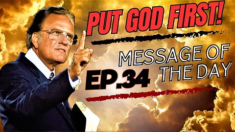 Put God First | Message Of The Day | EP.34- Jesus Is Coming! Billy Graham Classic!