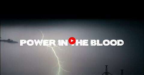 Power in the Blood - Lyric Music Video