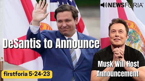 DeSantis to Announce - Musk to Host