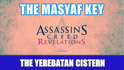 THE MASYAF KEY in ASSASSINS CREED REVELATIONS! No Commentary
