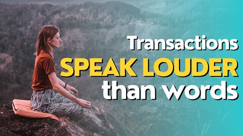 Transactions Speak Louder Than Words