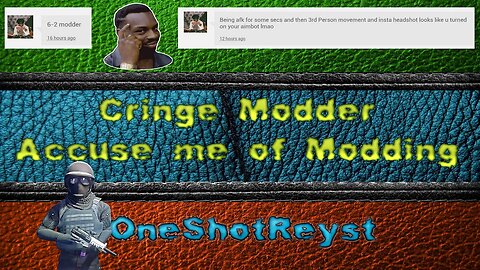Cringe Modder Accuse me of Modding - OneShotReyst