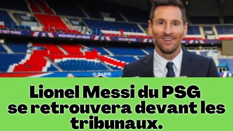 La signature de Lionel Messi du PSG se retrouvera devant les tribunaux.