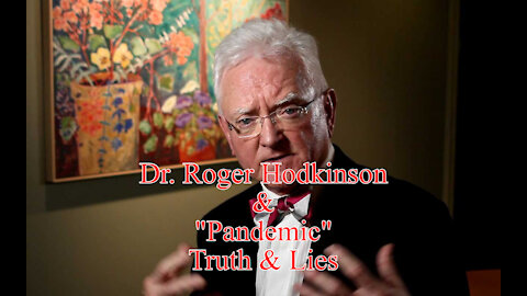 Dr. Roger Hodkinson - Pandemic Truth & Lies