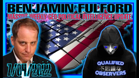 BENJAMIN FULFORD: MASSIVE WEEKLY GEO-POLITICAL INTELLIGENCE UPDATE! 7/04/2022