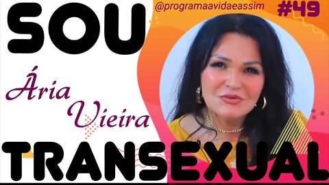 #49 - " SOU UMA MULHER TRANSEXUAL" com Ária Vieira - 4/9/21 @programaavidaeassim