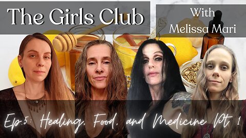 The Girls Club #5 "Healing, Food and Medicine." Part 1