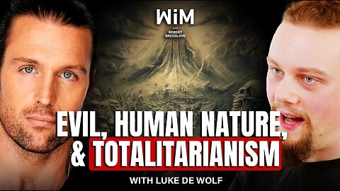 Confronting Evil & Embracing Humanity with Luke De Wolf (WIM456)