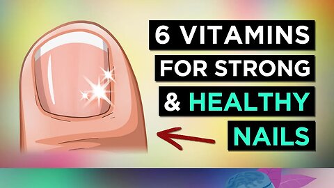 6 Vitamins To STRENGTHEN Your NAILS