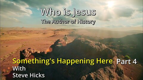 11/23/23 The Author of History "Who is Jesus?" part 4 S3E16p4