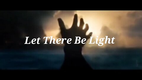 "Let There Be Light"