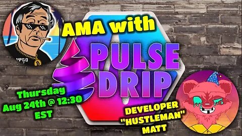 AMA w/ PULSE DRIP Developer - "HUSTLEMAN" MATT!!