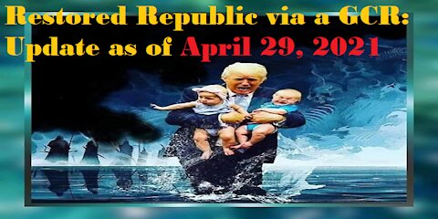 Restored Republic via a GCR Update as of April 29,2021