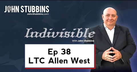 INDIVISIBLE W/JOHN STUBBINS: LTC Allen West Discusses Border Crisis & National Security