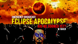 425: EMERGENCY: Eclipse Apocalypse - Are We Doomed Yet? w. Raven