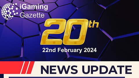 iGaming Gazette: iGaming News Update - 22nd February 2024