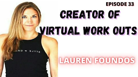 The Creator Of Virtual Fitness Super Business Woman- Lauren Foundos of Fortë- Episode 33