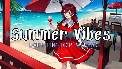 Lofi Hiphop Summer Vibes Music for chill/study/relax