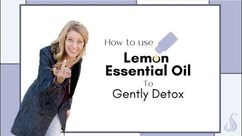 How to use Lemon Essential Oil || To Do Gently Detox the Body