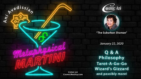 "Metaphysical Martini" 01/22/2020 - Q&A, Philosophy, Tarot-A-Go-Go, Wizard's Gizzard, and possibly more!