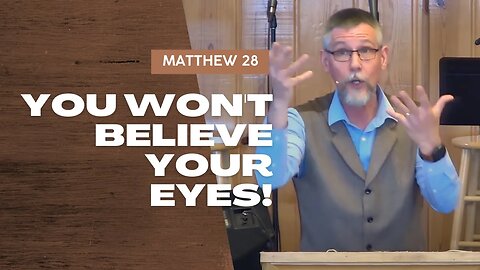 You Won't Believe Your Eyes! — Matthew 28 (Traditional Worship)